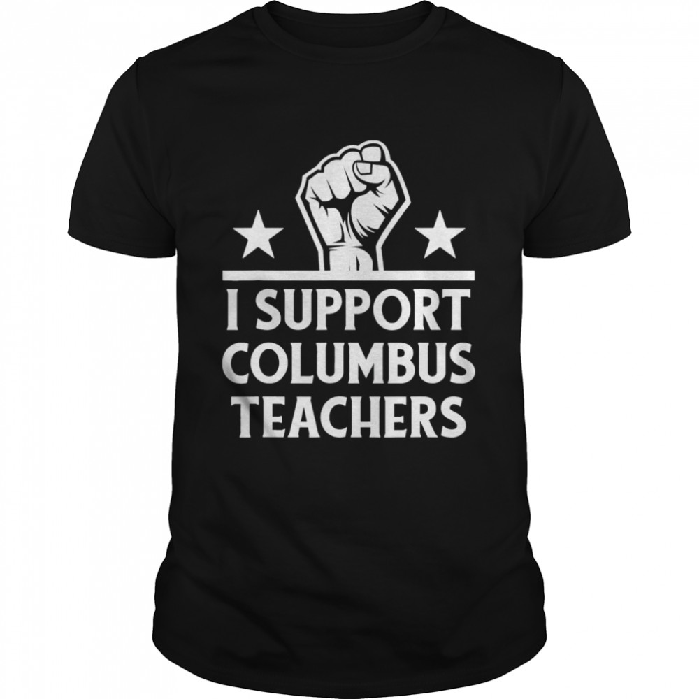 Strong I Support Columbus Teachers T-Shirt
