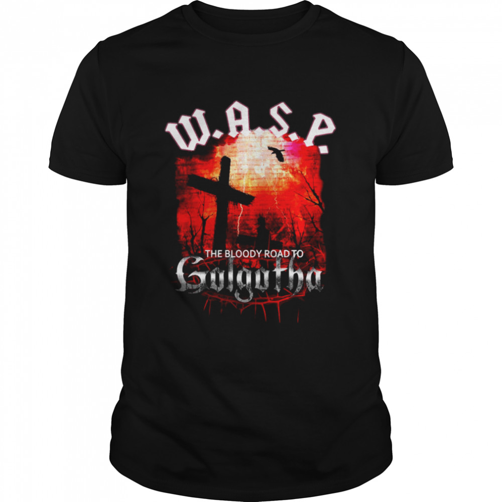 The Bloody Road To Golgotha WASP Band shirts