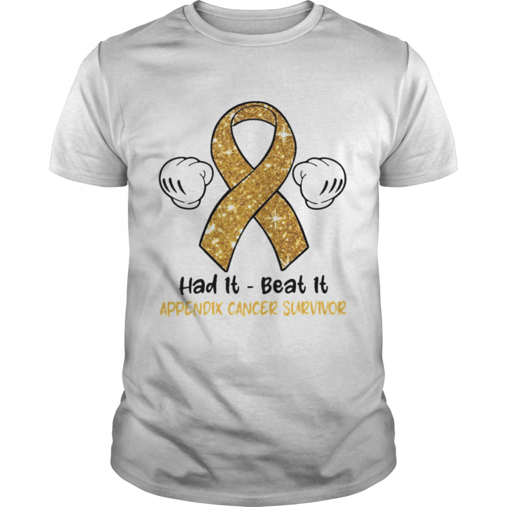 Had It Beat It Appendix Cancer Survivor Shirts