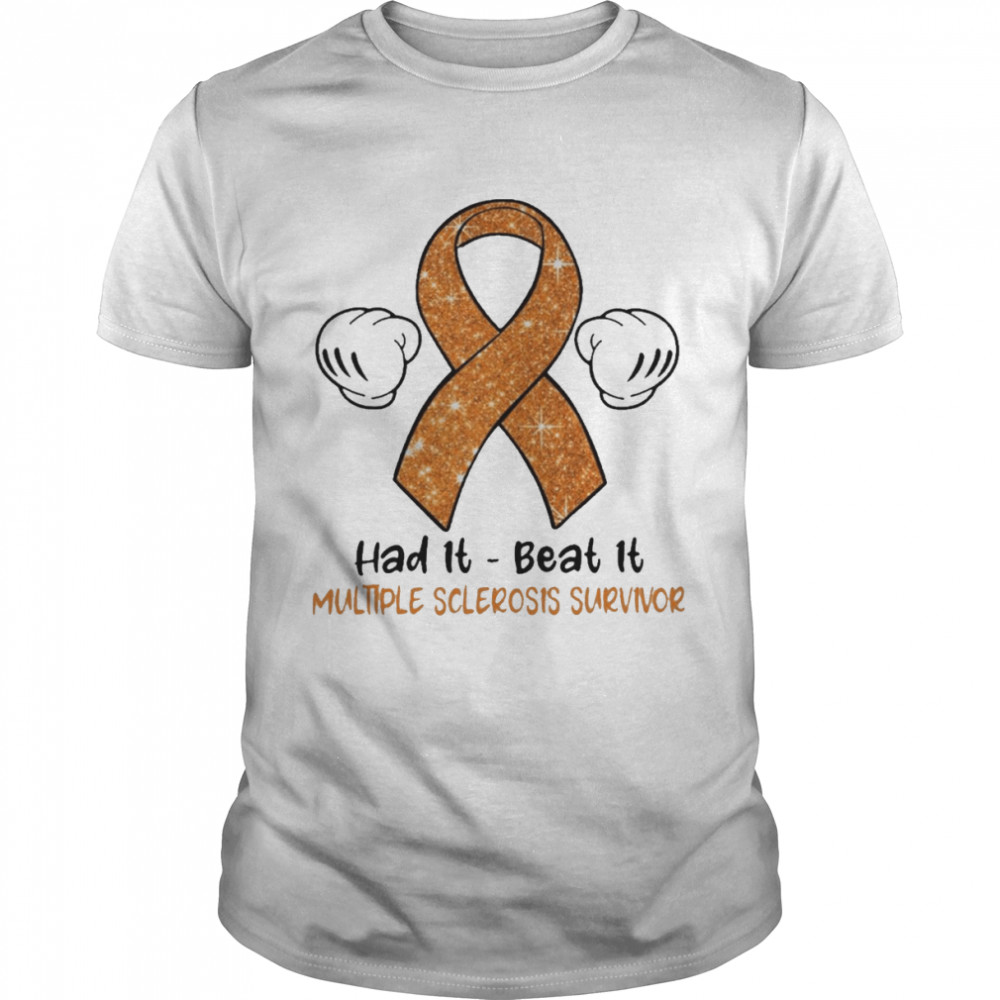 Had It Beat It Multiple Sclerosis Survivor Shirts