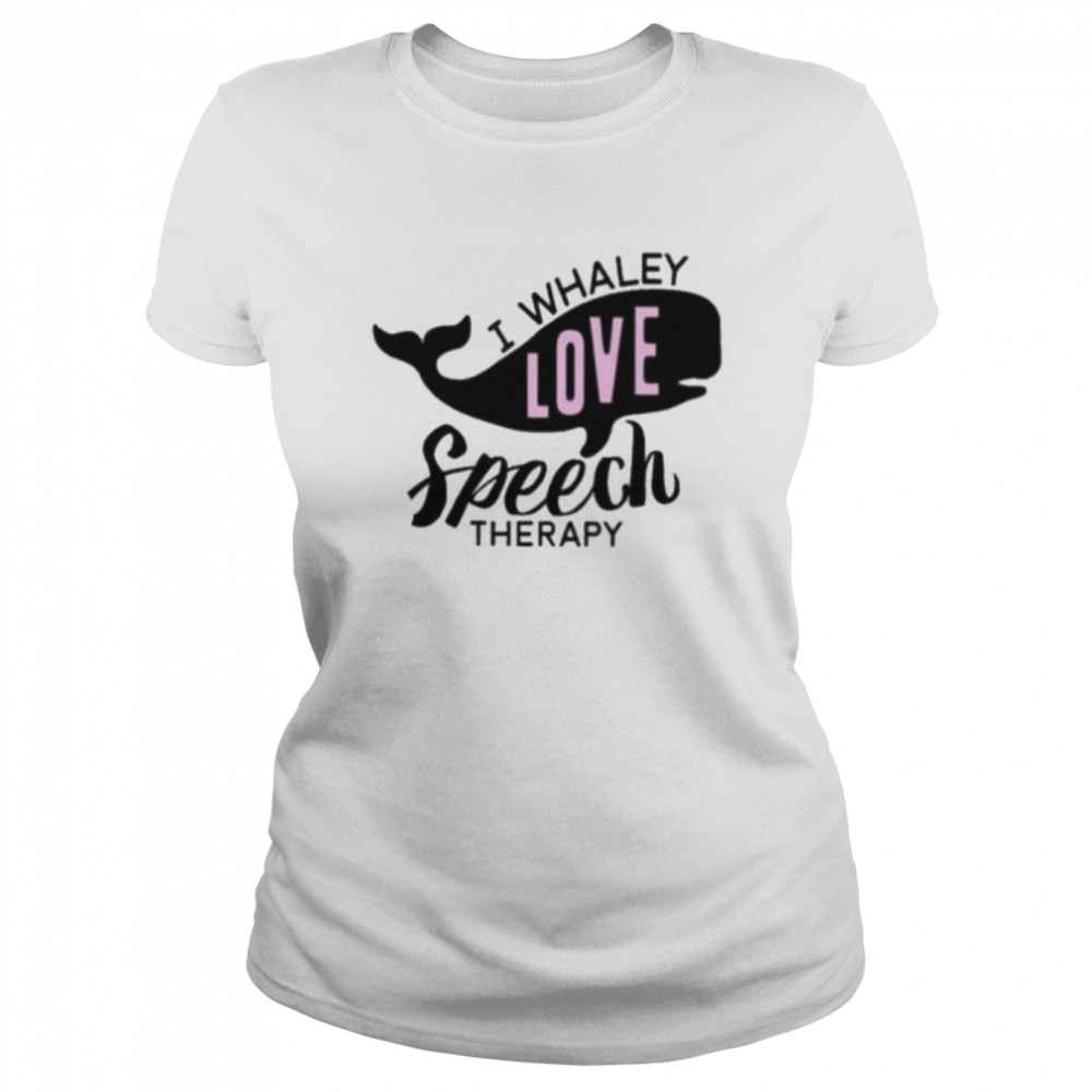 I whaley love speech therapy 2022 shirt Classic Women's T-shirt
