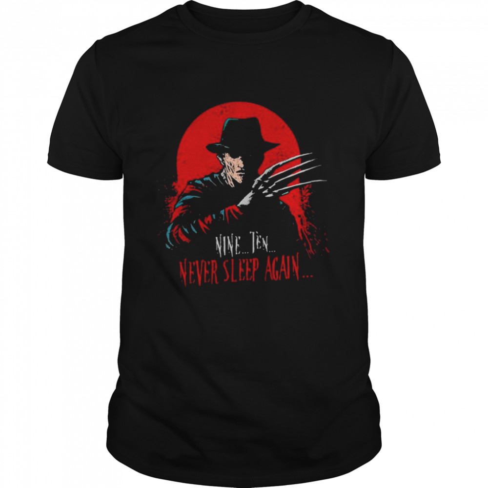 Nine Ten Never Sleep Again Freddy Krueger Halloween T-Shirt
