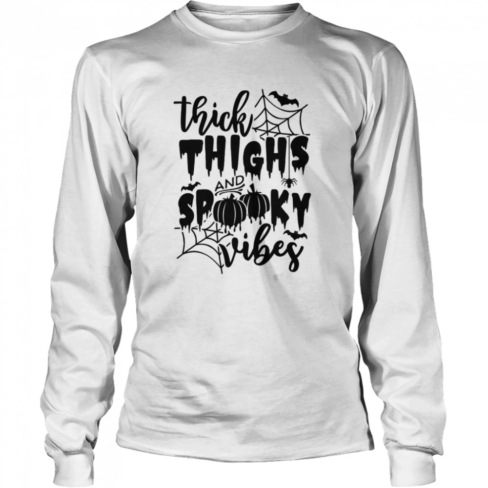 Thick Thighs And Spooky Vibes Halloween shirt Long Sleeved T-shirt