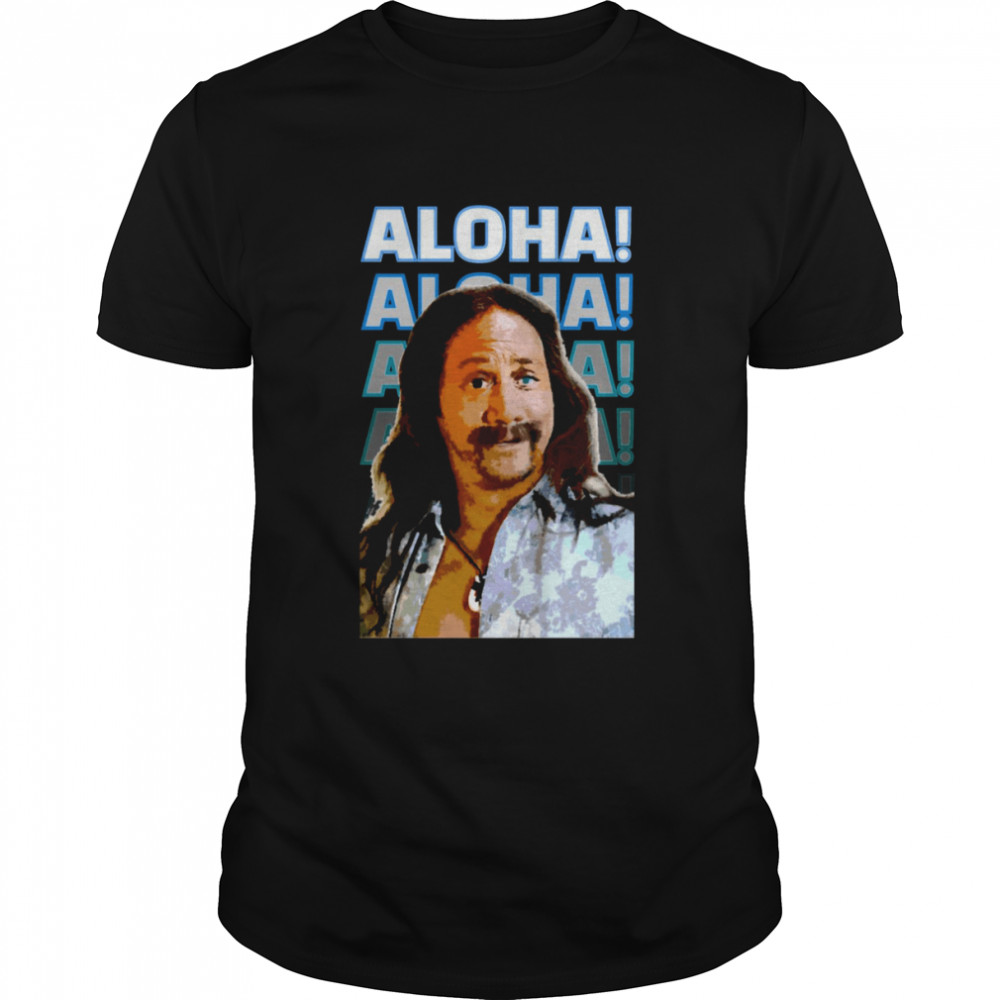Aloha Ula 50 First Dates Rob Schneider shirt Classic Men's T-shirt