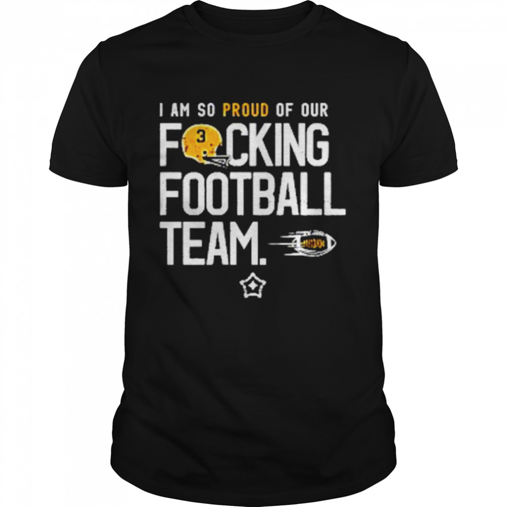 I am so proud of or fucking football team shirt Classic Men's T-shirt