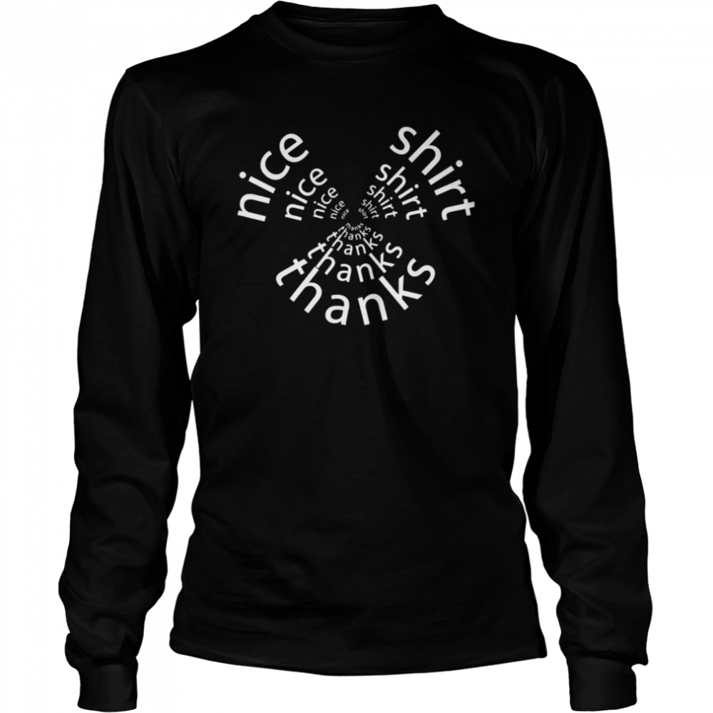 Nice Thanks Quote shirt Long Sleeved T-shirt