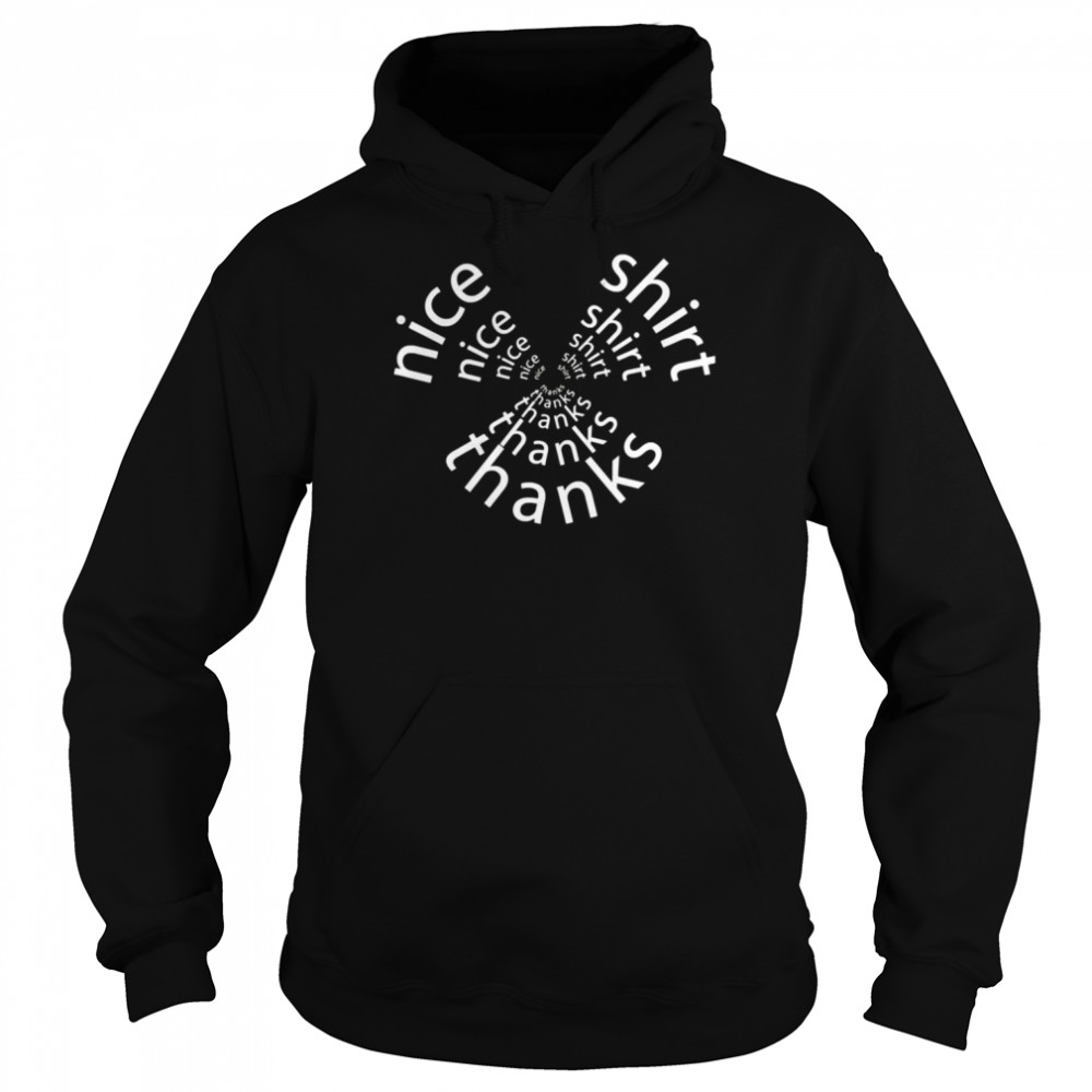 Nice Thanks Quote shirt Unisex Hoodie