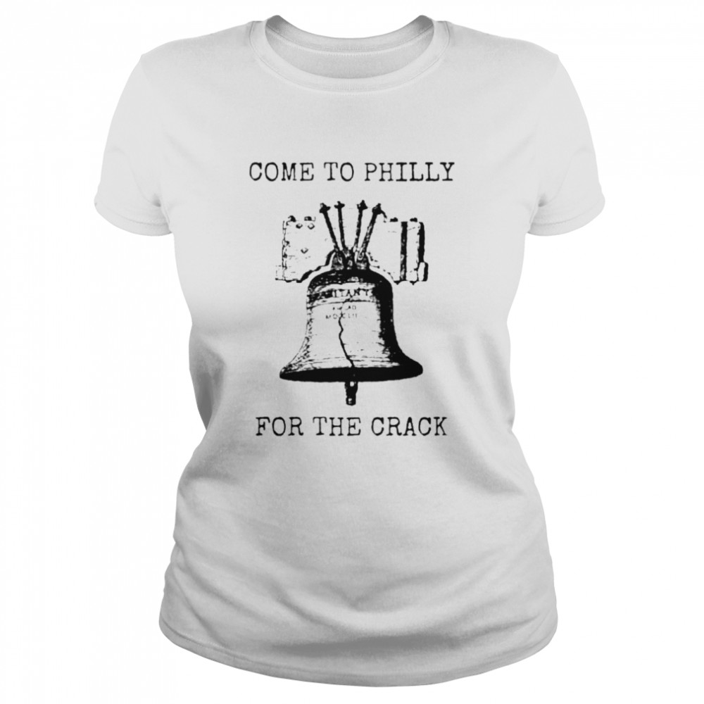 Philadelphia Phillies Come to Philly for the crack shirt Classic Women's T-shirt