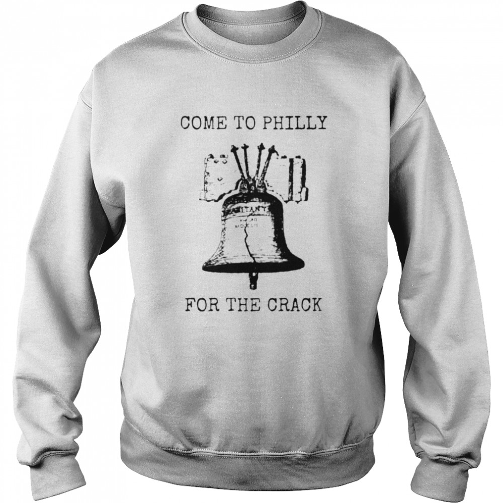 Philadelphia Phillies Come to Philly for the crack shirt Unisex Sweatshirt