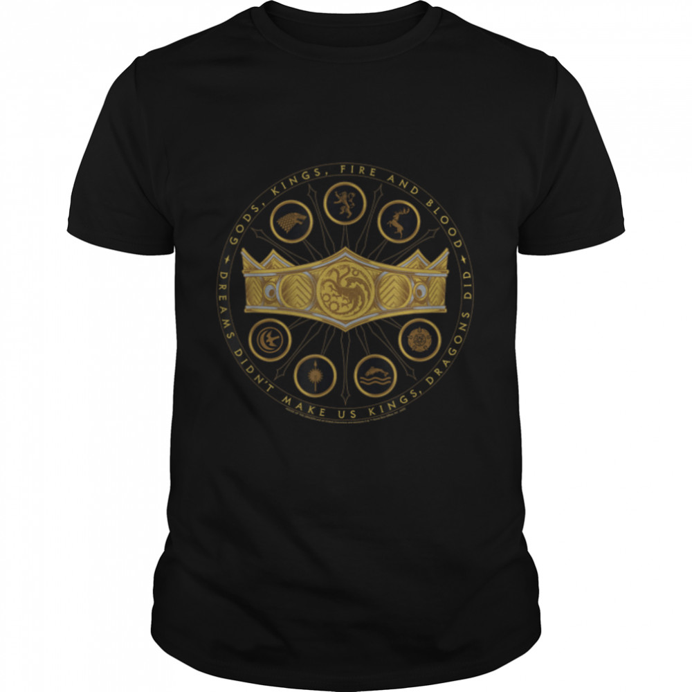 House of the Dragon Gods, Kingss, Fire And Blood T-Shirt B0B8BTSY4Hs