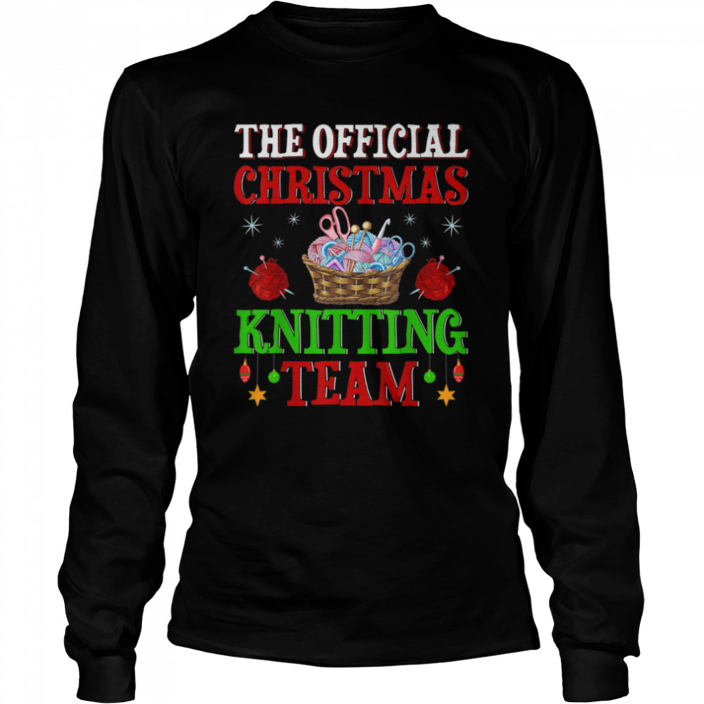 The Official Christmas Knitting Team Crocheting Christmas T- B0BD1NRH5F Long Sleeved T-shirt