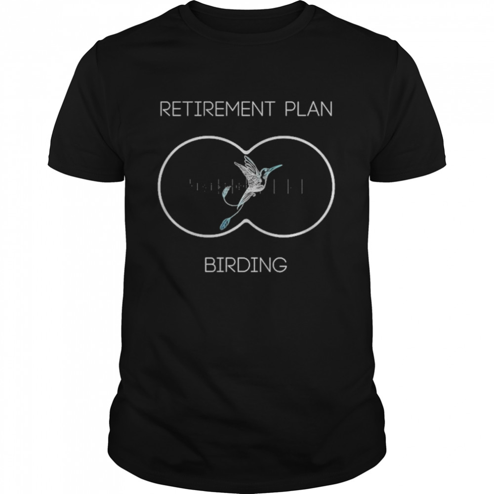 Retirement Plan Birding Funny Ornithology Birding Binoculars Shirts