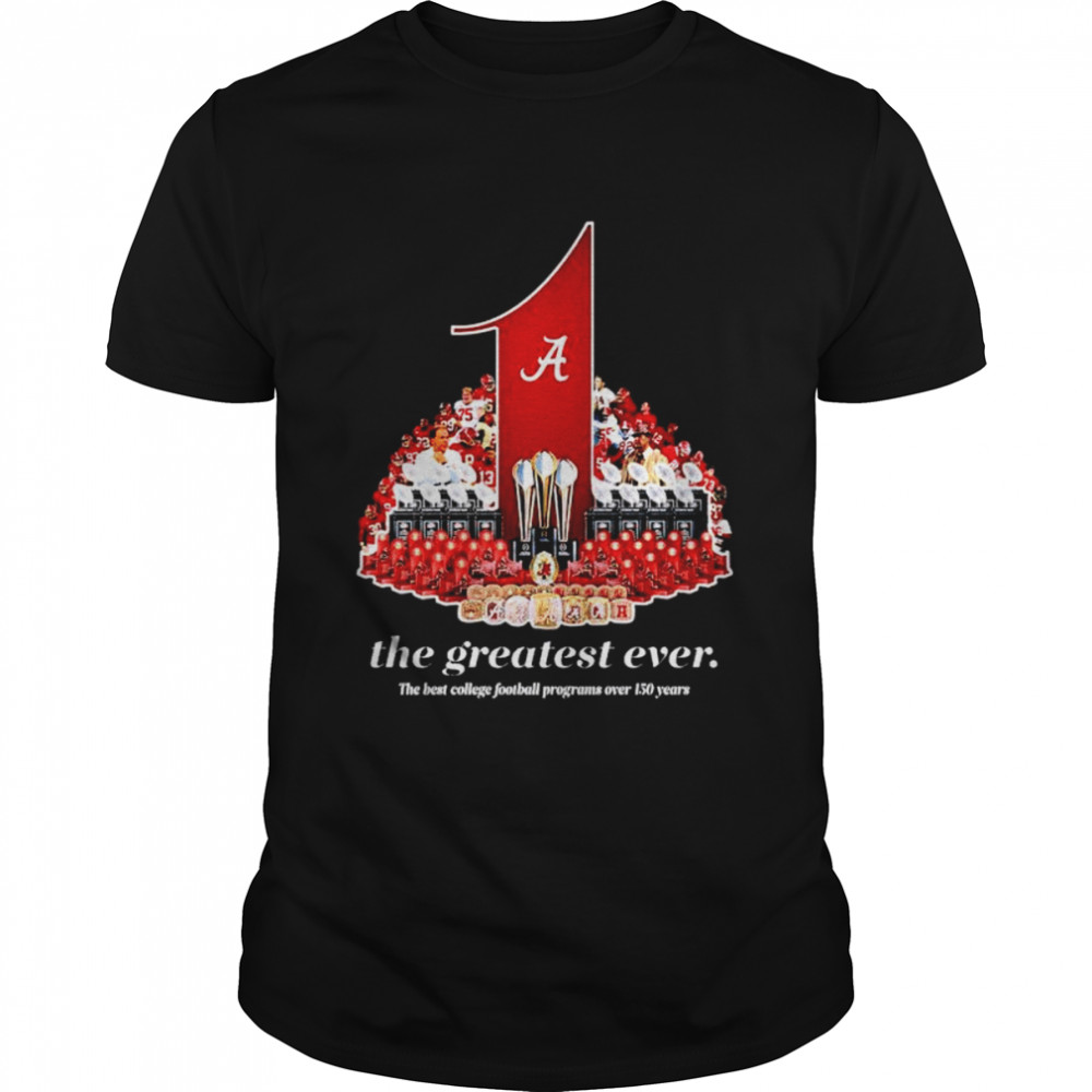 Alabama Crimson Tide the greatest ever shirts