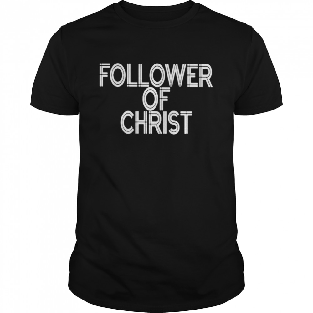 Follower of christ shirt Classic Men's T-shirt