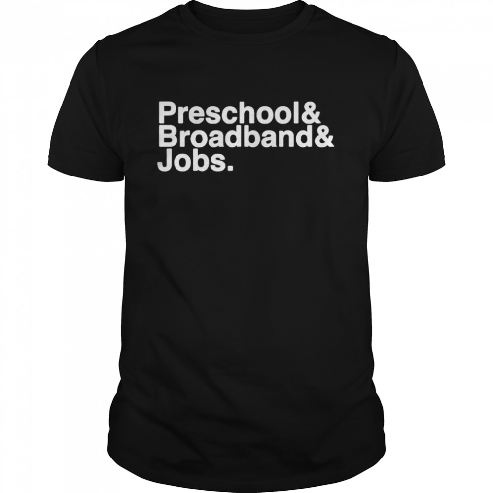 Jonesforar preschool and broadband and jobs shirt