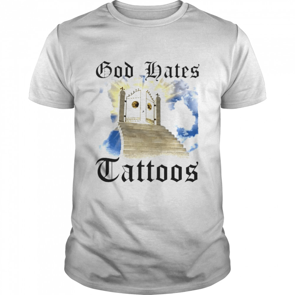 Gods hatess tattooss unisexs T-shirts