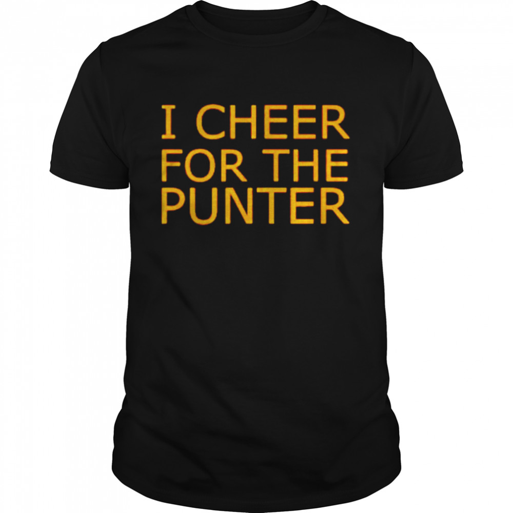 I cheer for the punter T-shirts