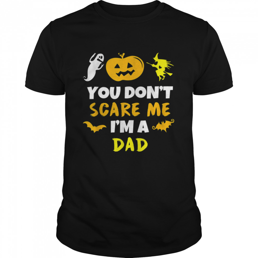 You Don’t Scare Me Halloween Single Dad Shirts