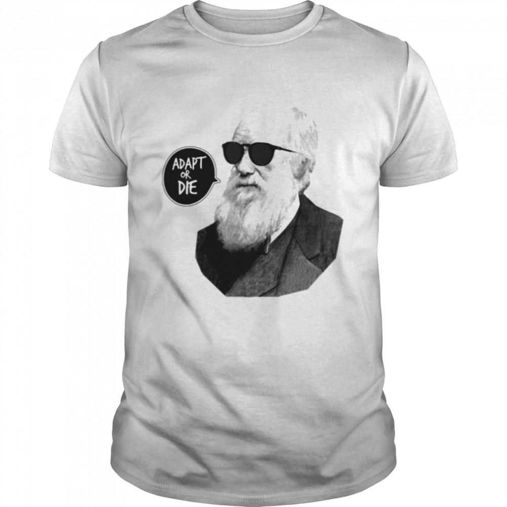 Adapt Or Die Charles Darwin shirt