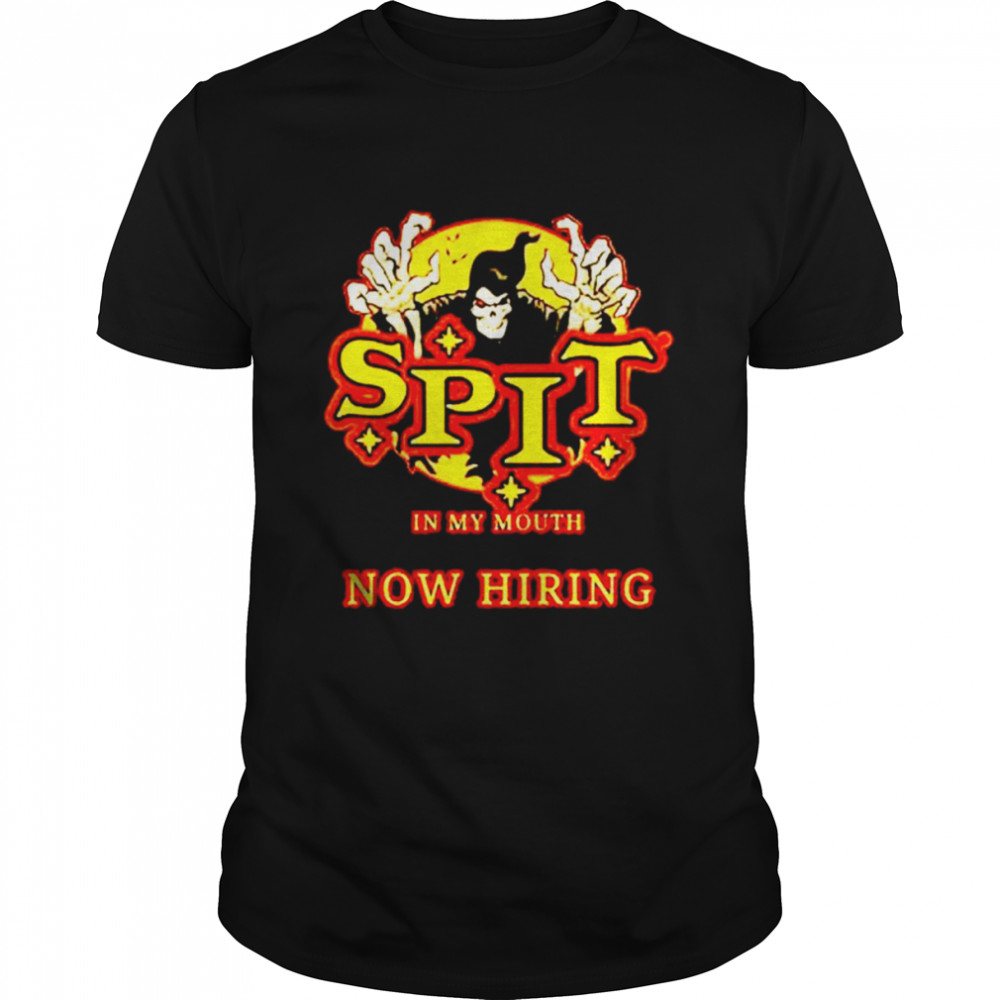 Spit in my mouth now hiring Halloween horror nights 2022 shirt
