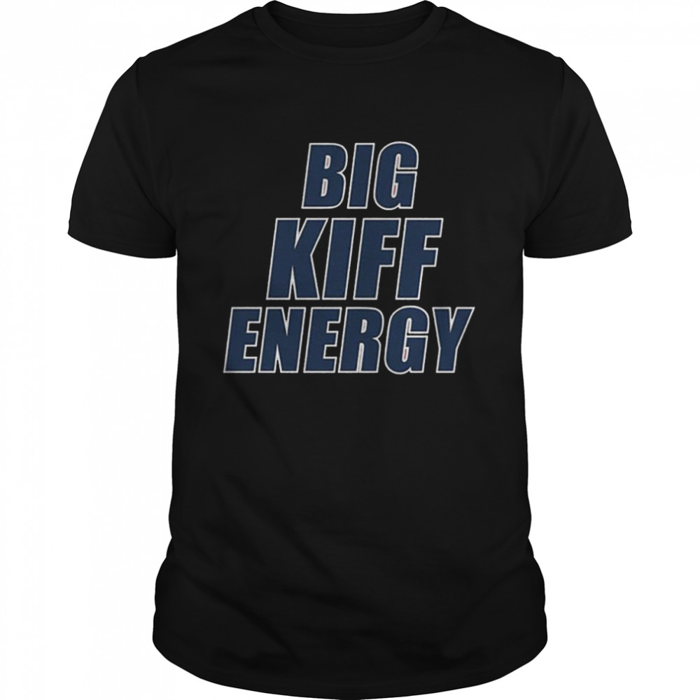 Big Kiff Energy T-Shirts