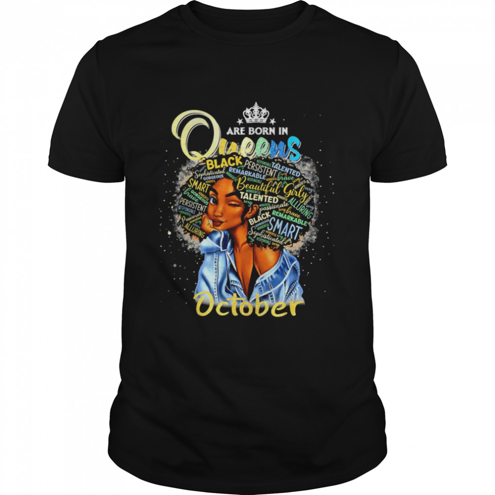 Queens Are Born In October Cute Girl shirts