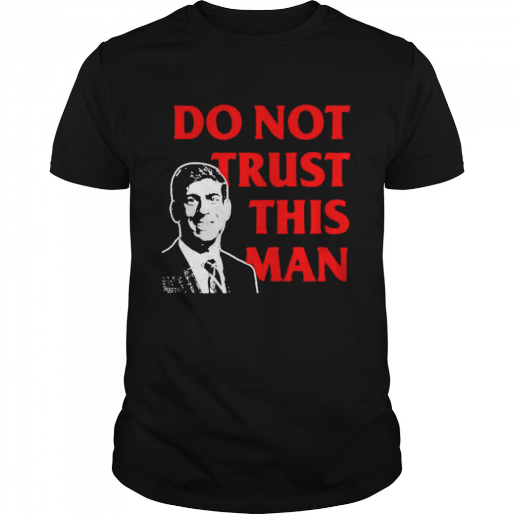 Never rishi sunak tory mp do not trust this man shirt Classic Men's T-shirt