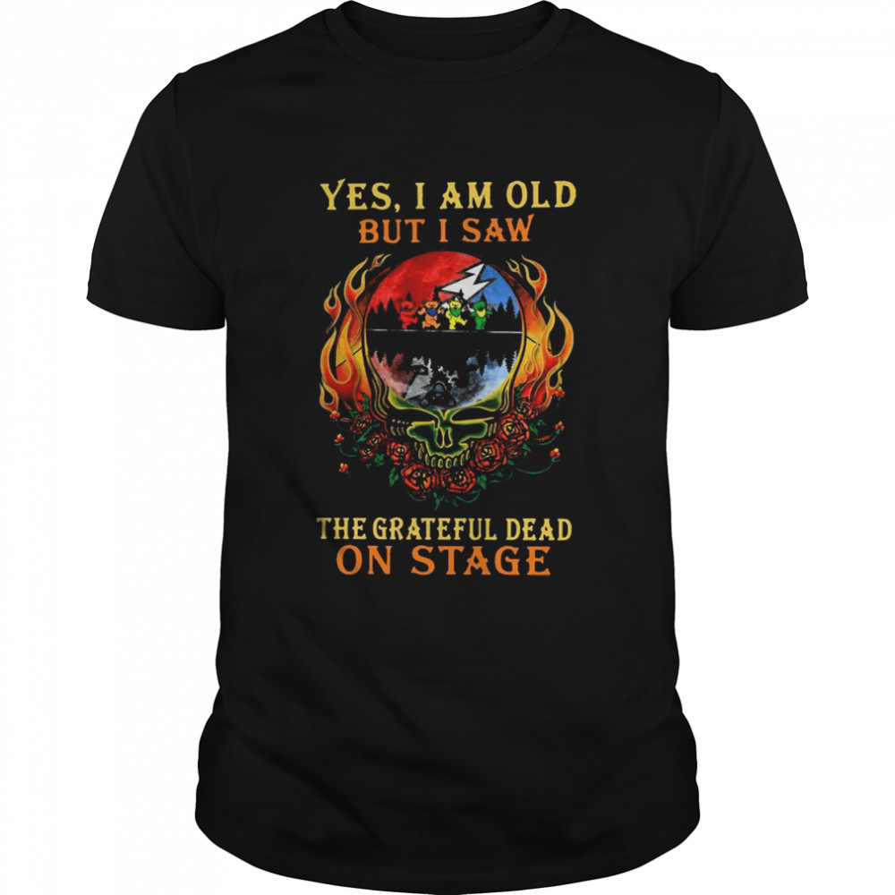 Yes I Am Old But I Saw The Grateful Dead Bear On Stage Grateful Dead Halloween T-Shirts