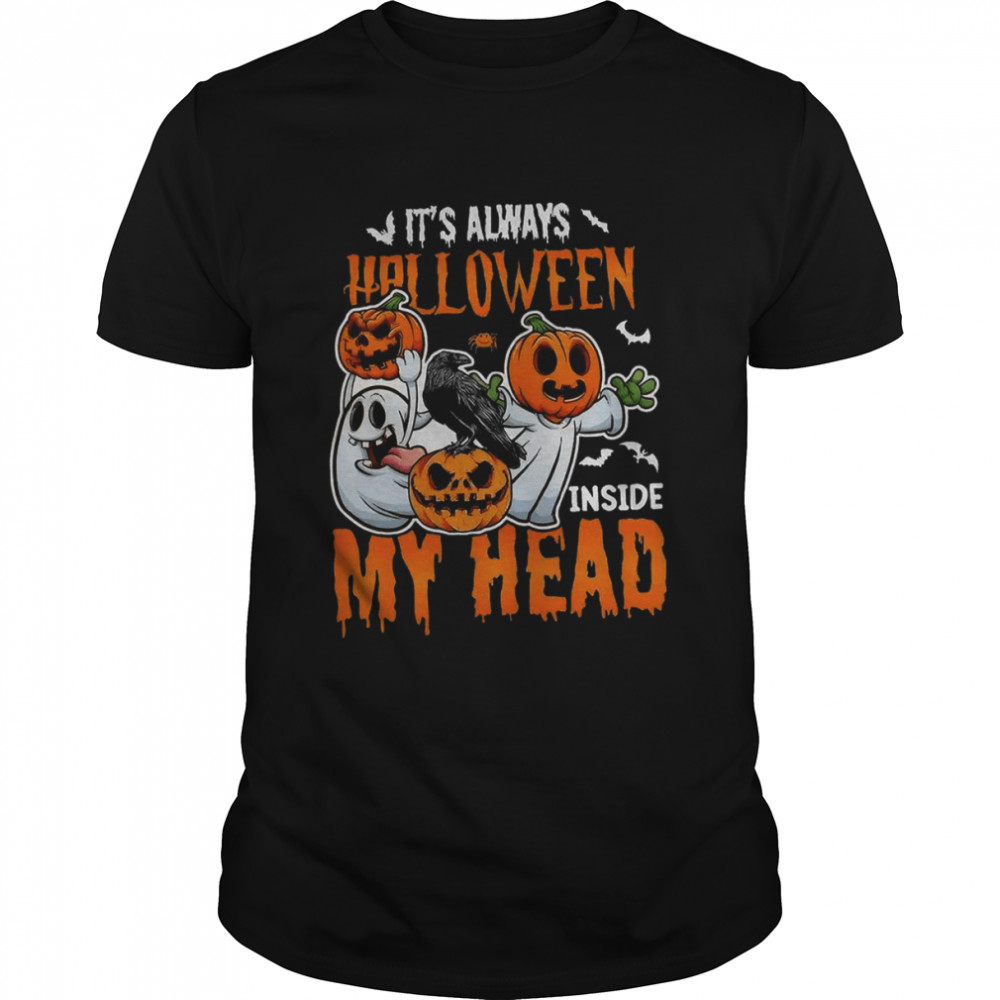 Its’s Always Halloween Inside My Head Halloween Pumpkin T Shirts