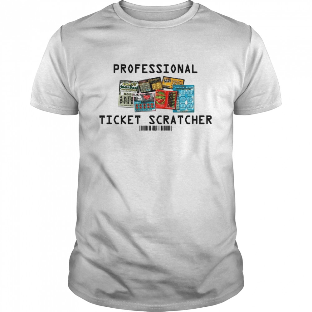Professionals Tickets Scratchers Funnys Cools Lotterys Tickets T-Shirts