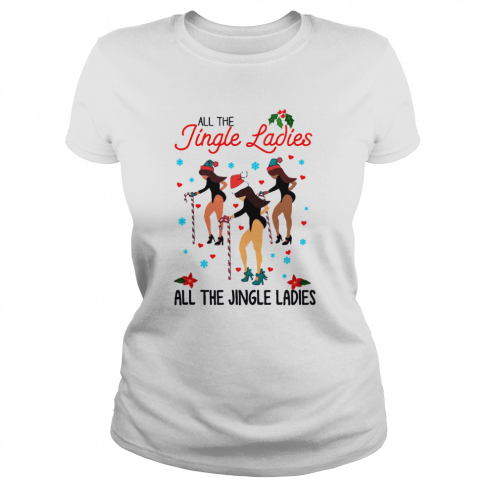 All The Jingle Ladies Chrismas Xmas shirt Classic Women's T-shirt