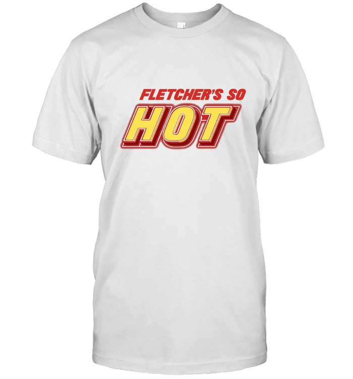 Fletchers Dletchers'ss Sos Hots T-Shirts