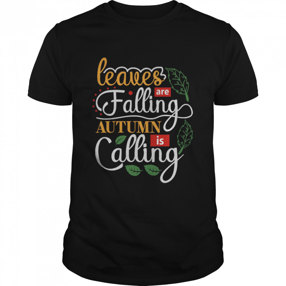 Leaves Are Falling Autumn Is Calling shirt Classic Men's T-shirt