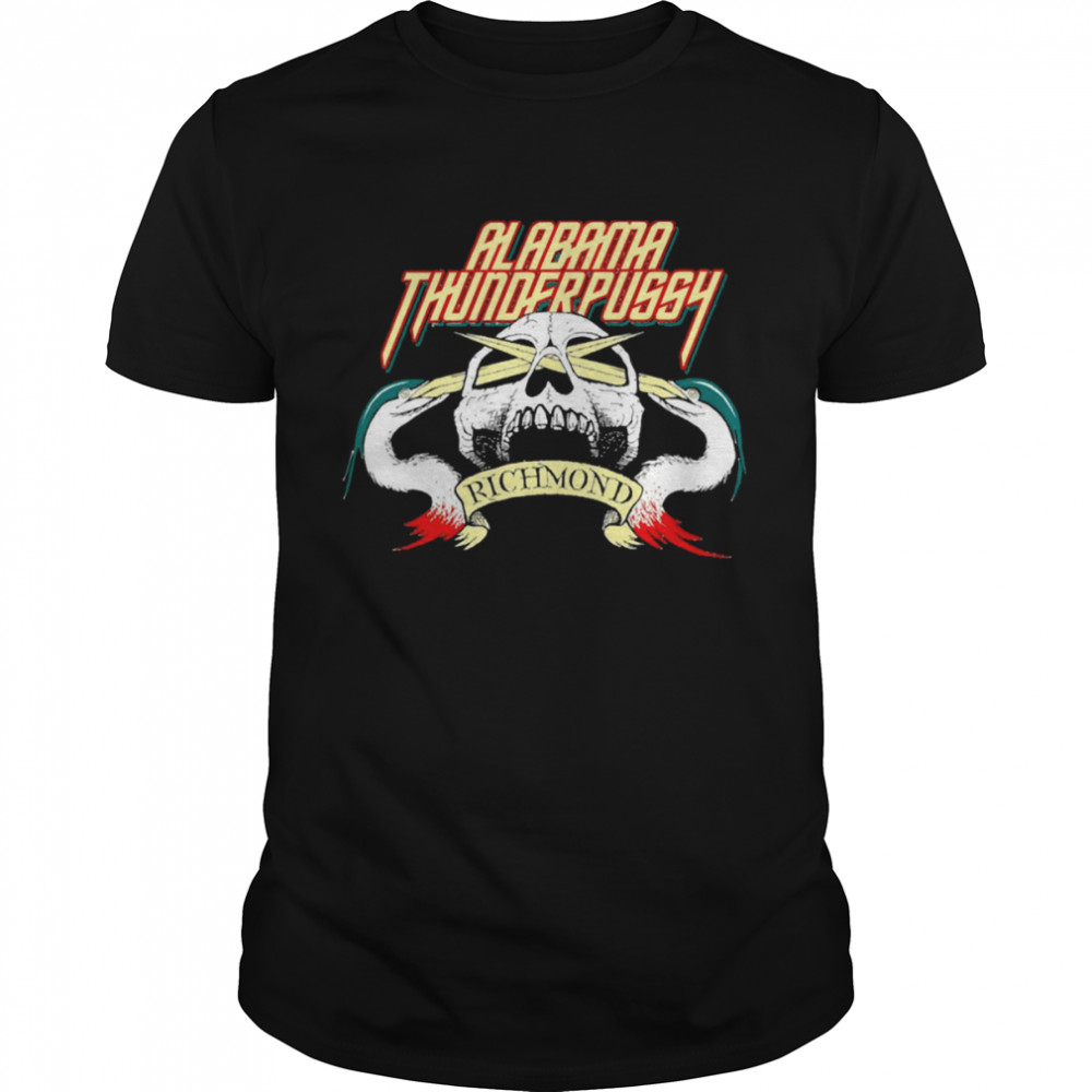 Skull Thunder Alabama Thunder Pussy Richmond shirts