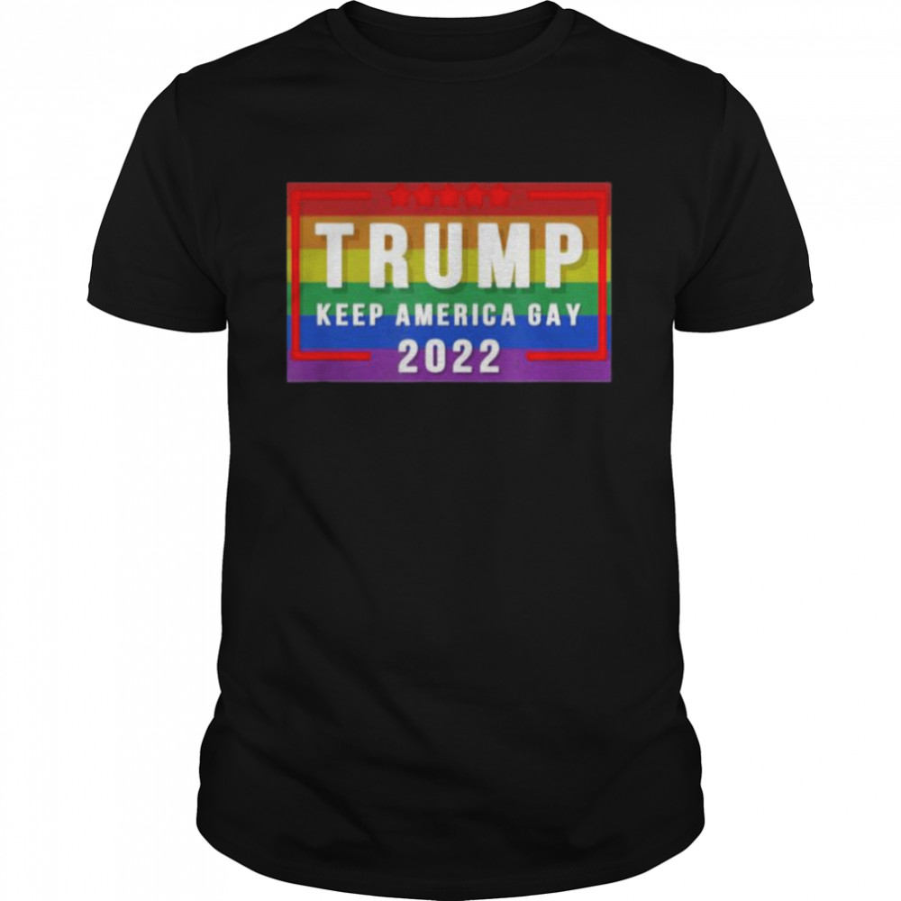 Trumps Keeps Americas Gays 2022s Shirts