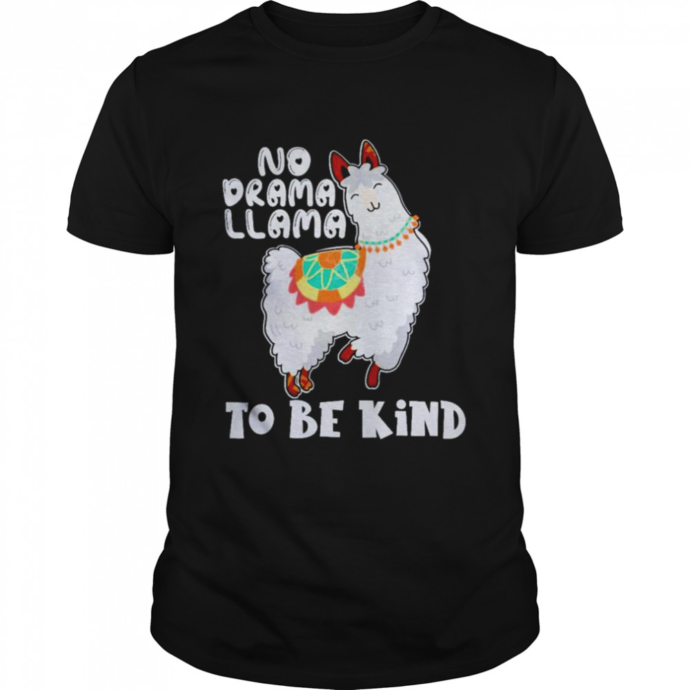 No drama llama to be kind shirts