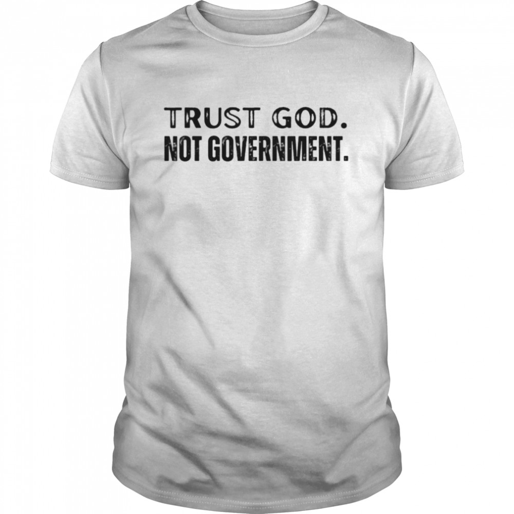 Trusts Gods Nots Governments 2022s Religiouss Antis States Politicals Shirts
