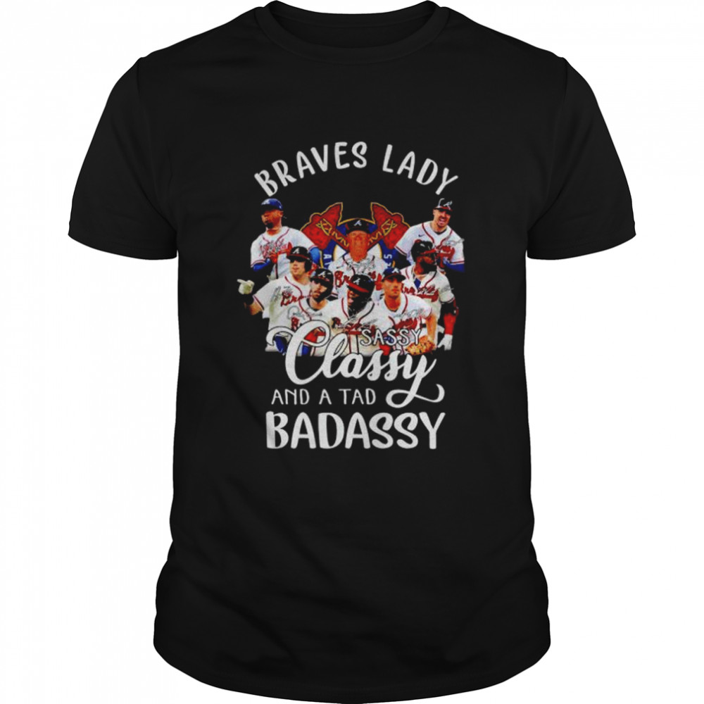 braves lady sassy classy and a tad badassy shirt