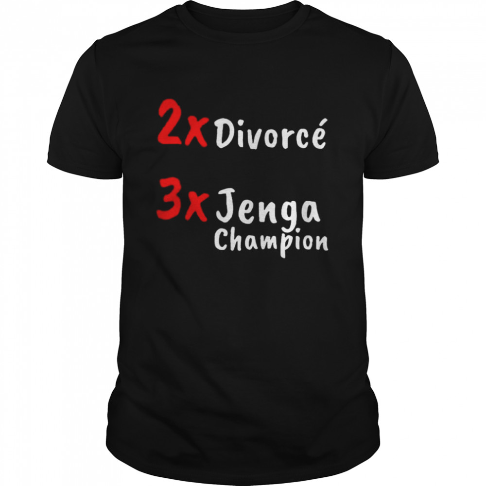 2x divorcé 3x jenga champion shirt