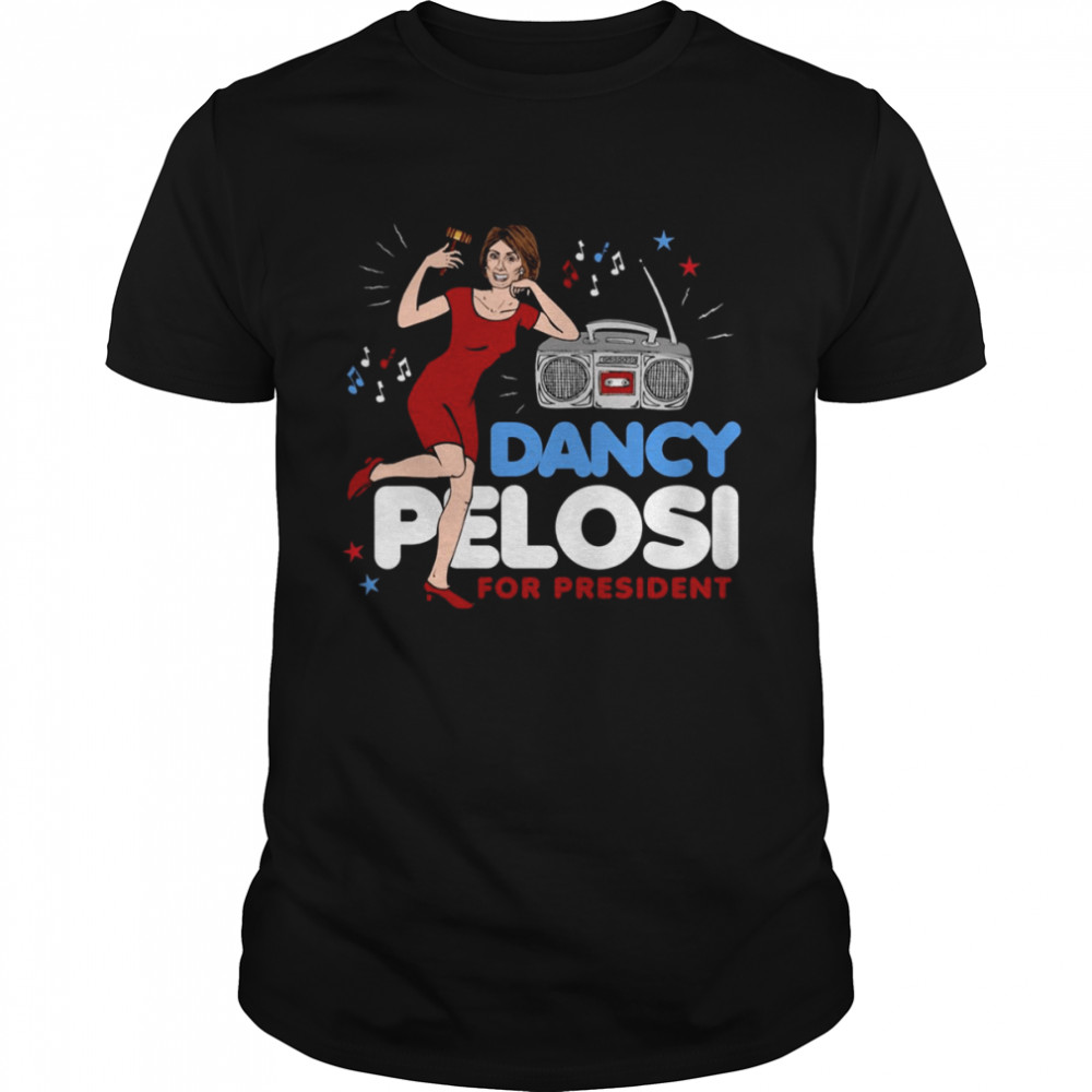 Dancy Pelosi Nancy Pelosi For President shirt Classic Men's T-shirt