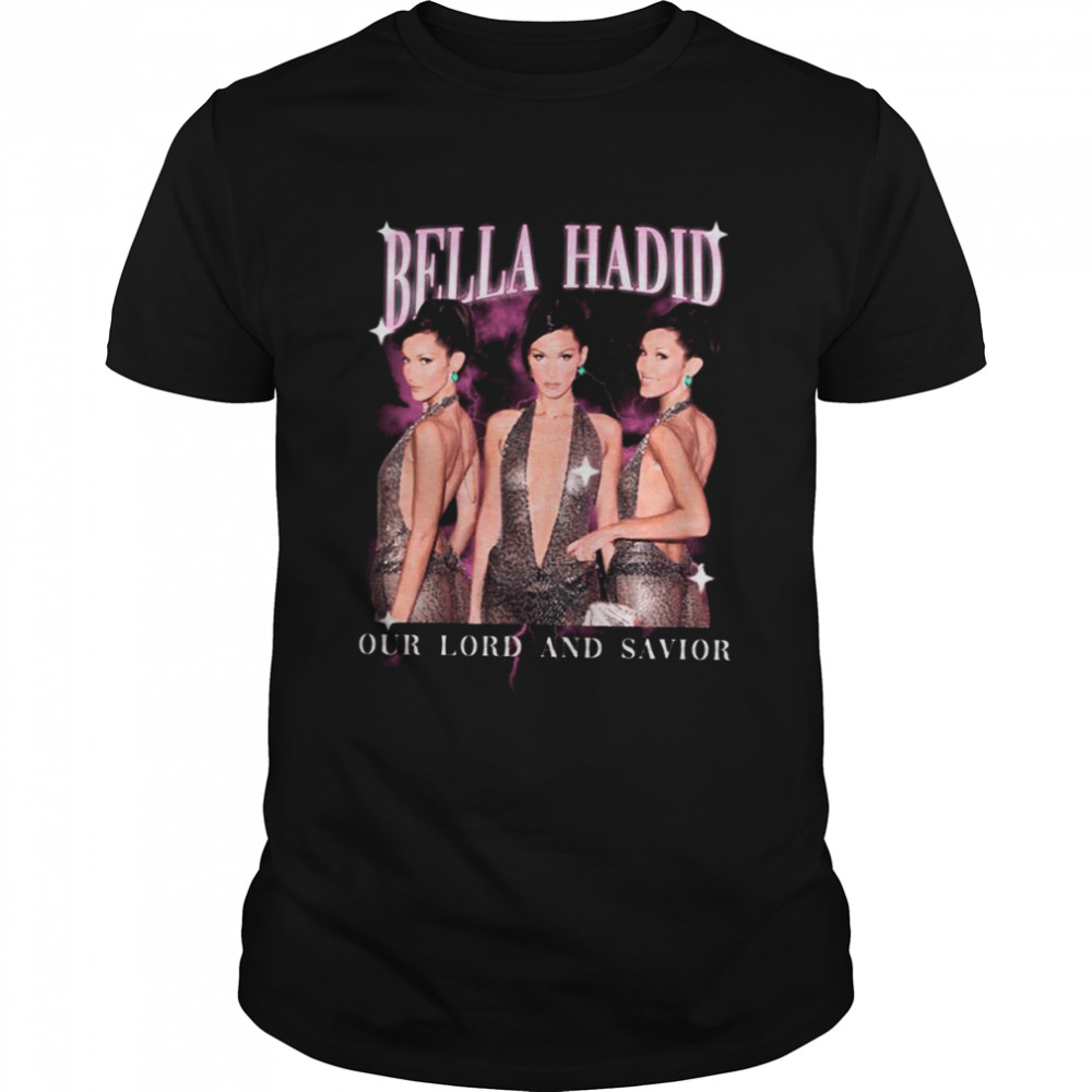 Bella Hadid Our Lord And Savior Kardashian shirts