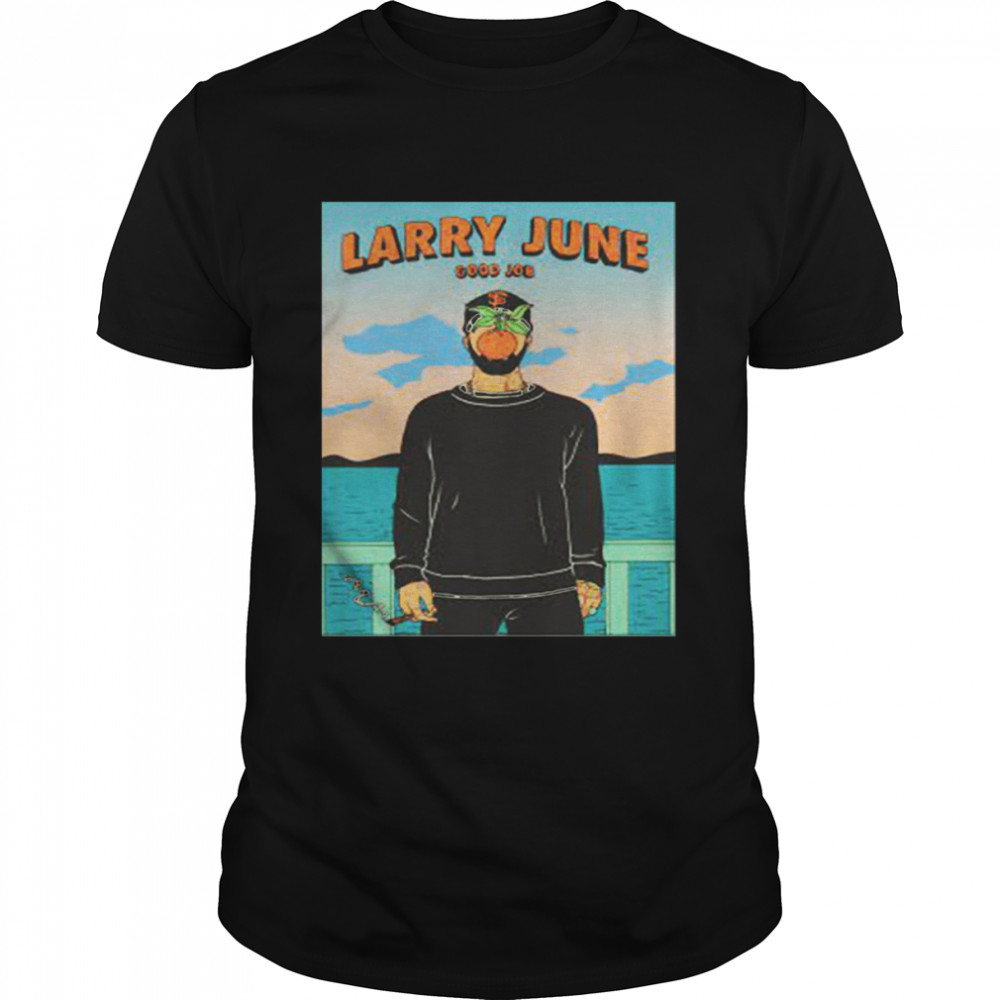 Good Job Larry June shirt