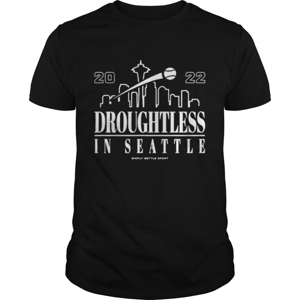 Seattle Mariners Droughtless In Seattle Shirt