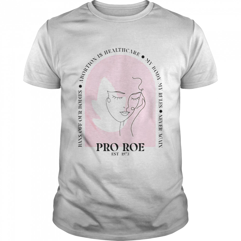 Protect Roe V. Wade 1973 Bans Off Our Bodies Women’s Rights Shirt