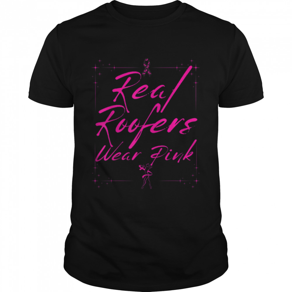 Real Roofers Wear Pink Breast Cancer Awareness Roofer T-Shirt B0BH8V17BRs