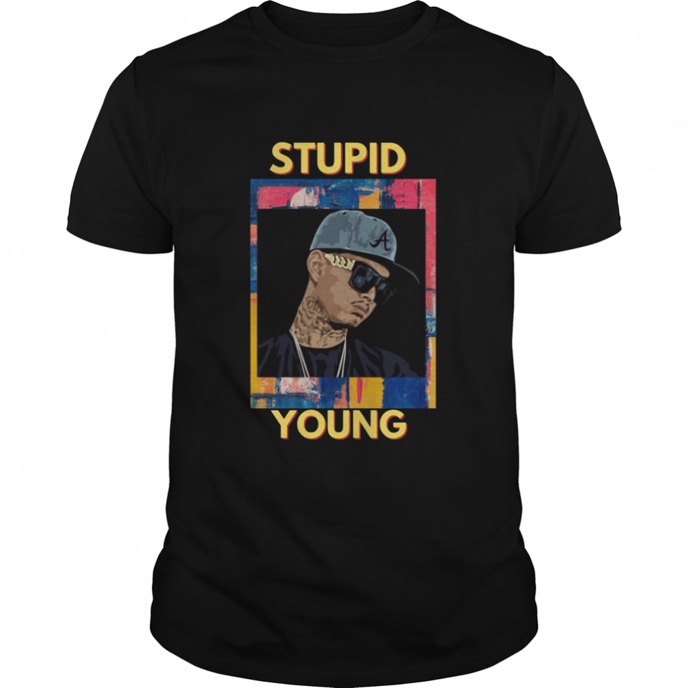 Stupid Young shirt
