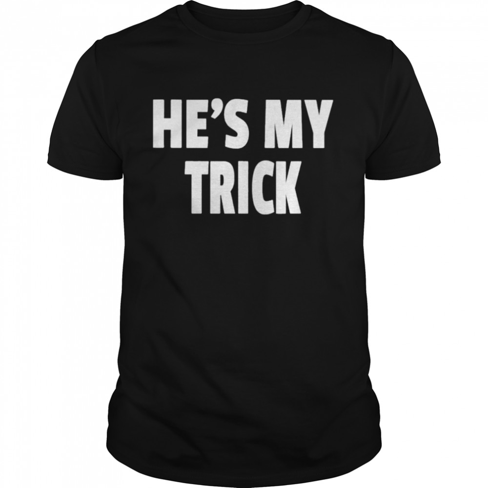 Hes’s My Trick shirts