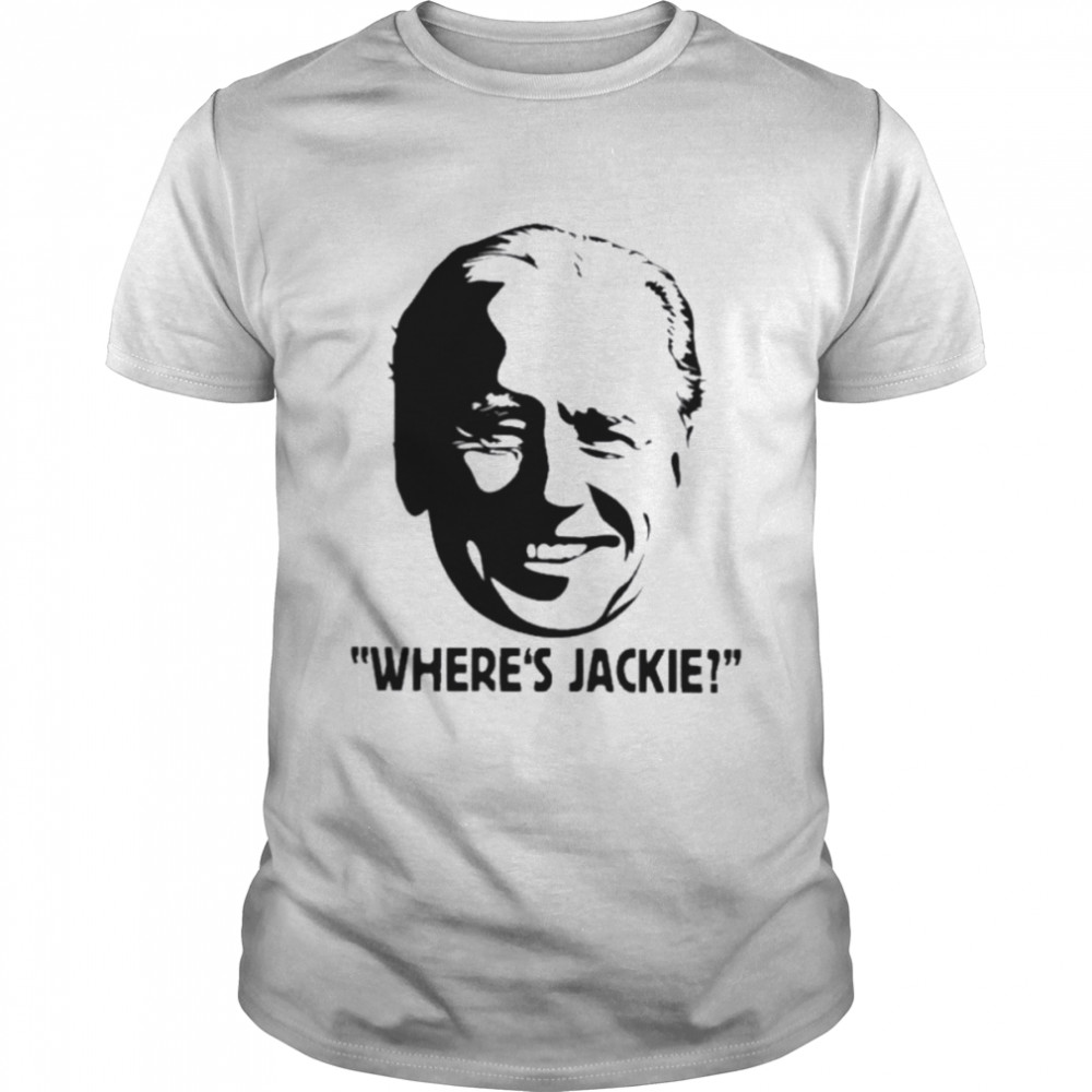 Joe Biden Where’s Jackie 2022 Shirt