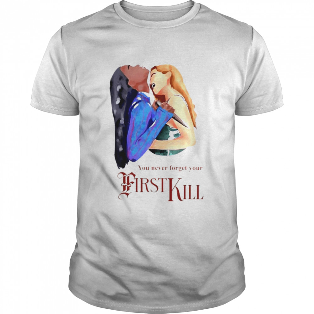 Princess you never forget your first kill shirt