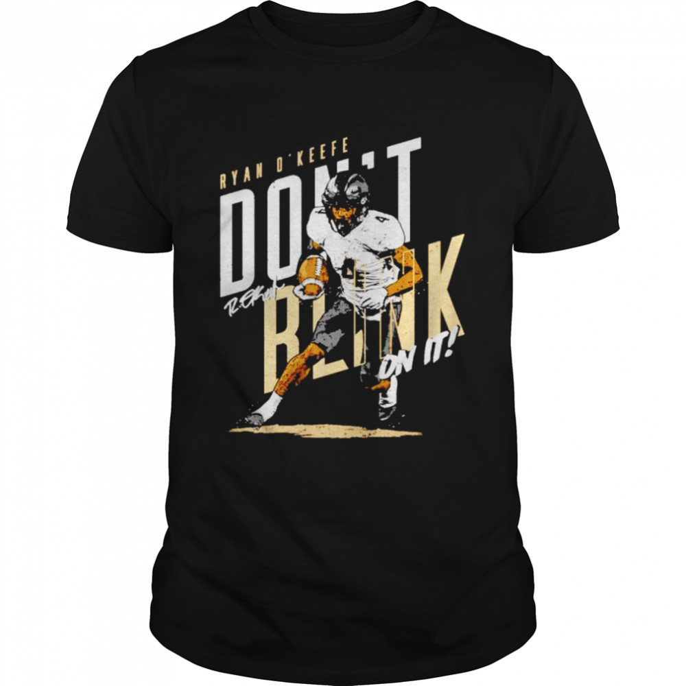 Ryan O’keefe college don’t blink on it shirt